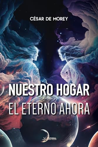 Stock image for Nuestro Hogar El Eterno Ahora (Spanish Edition) for sale by Books Unplugged