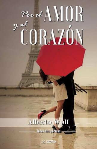 Stock image for Por el Amor y al Corazn: Todos mis poemas (Spanish Edition) for sale by GF Books, Inc.