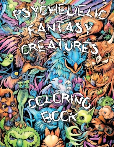 Stock image for PSYCHEDELIC FANTASY CREATURES COLORING BOOK: Embark on a Psychedelic Adventure and Explore the Enchanting Realm of Fantasy Creatures in a Trippy Coloring Experience! for sale by Book Deals