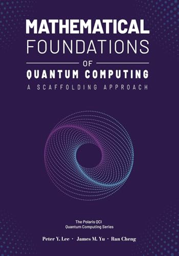9781961880092: Mathematical Foundations of Quantum Computing: A Scaffolding Approach (The Scaffolding Series)