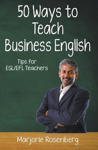 Stock image for Fifty Ways to Teach Business English: Tips for ESL/EFL Teachers for sale by GreatBookPrices