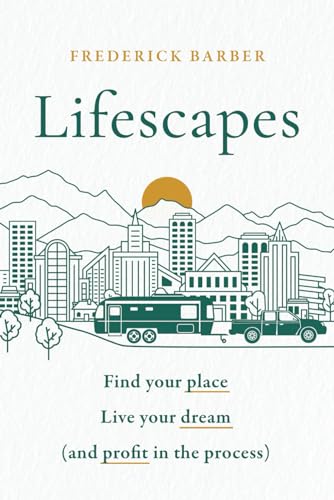 Stock image for Lifescapes: Find Your Place, Live Your Dream (and Profit in the Process) for sale by GF Books, Inc.