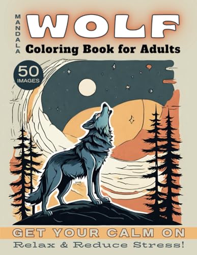 Imagen de archivo de Mandala Wolf Coloring Book for Adults 50 images: Get your calm on - Relax & Reduce Stress! Beat Anxiety and Embrace Mindfulness a la venta por GF Books, Inc.