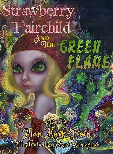Imagen de archivo de Strawberry Fairchild And The Green Flame a la venta por GreatBookPrices