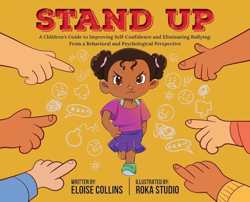 Beispielbild fr Stand Up: A Children's Guide to Improving Self-Confidence and Eliminating Bullying: From a Behavioral and Psychological Perspect zum Verkauf von GreatBookPrices
