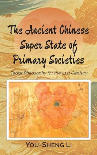 Stock image for The Ancient Chinese Super State of Primary Societies: Taoist Philosophy for the 21st Century for sale by GreatBookPrices