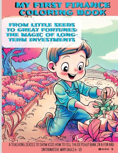 Stock image for From Little Seeds to Great Fortunes: The Magic of Long Term Investing! (My First Finance Coloring Book) [Soft Cover ] for sale by booksXpress