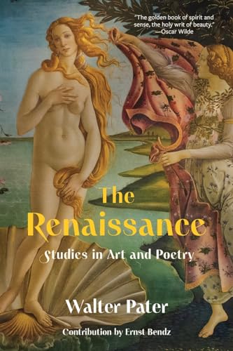 Imagen de archivo de The Renaissance: Studies in Art and Poetry (Warbler Classics Annotated Edition) a la venta por GreatBookPrices