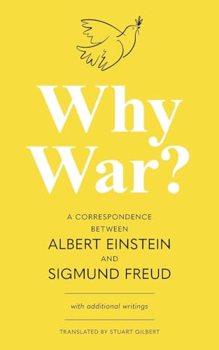 Beispielbild fr Why War? A Correspondence Between Albert Einstein and Sigmund Freud (Warbler Classics Annotated Edition) zum Verkauf von GF Books, Inc.