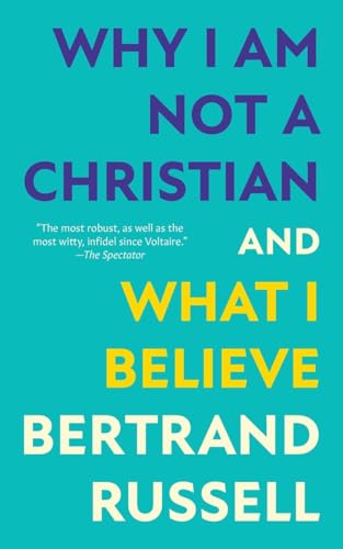 Stock image for Why I Am Not a Christian and What I Believe (Warbler Classics Annotated Edition) for sale by GreatBookPrices