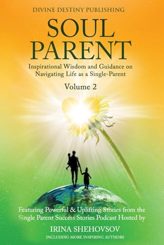 Beispielbild fr Soul Parent Volume 2: Inspiring Wisdom and Guidance on Navigating Life as a Single-Parent zum Verkauf von Books Unplugged
