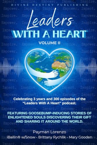 Imagen de archivo de Leaders With A Heart Volume II: Featuring Goosebump-inducing Stories of Enlightened Souls Discovering Their Gift and Sharing it Around the World a la venta por GF Books, Inc.