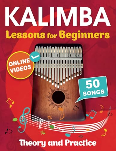 Stock image for Kalimba Lessons for Beginners with 50 Songs: Theory and Practice + Online Videos for sale by GF Books, Inc.