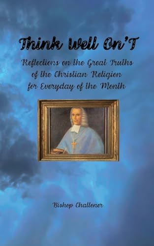 9781962639484: Think Well On'T: Reflections on the Great Truths of the Christian Religion for Everyday of the Month