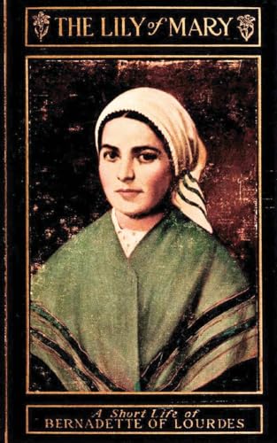 Imagen de archivo de The Lily of Mary: Bernadette of Lourdes a la venta por Book Deals