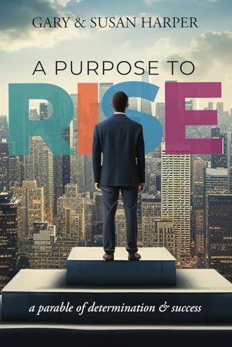 9781962656313: A Purpose to RISE: A Parable of Determination & Success