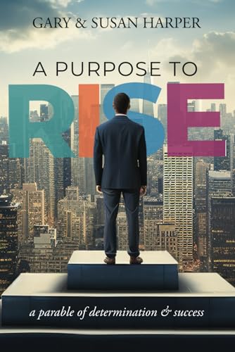 Stock image for A Purpose to RISE: A Parable of Determination & Success for sale by GF Books, Inc.