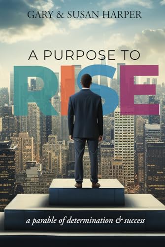 9781962656320: A Purpose to RISE: A Parable of Determination & Success