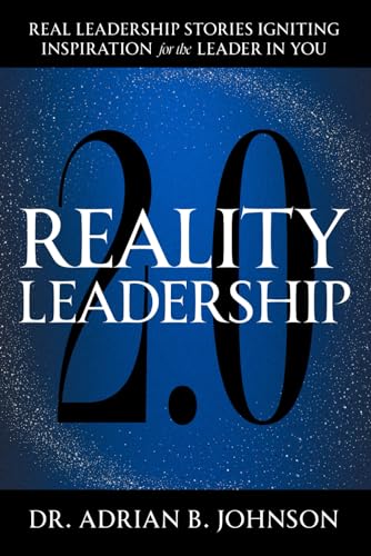 Beispielbild fr Reality Leadership 2.0: Real Leadership Stories Igniting Inspiration for the Leader In YouAdrian zum Verkauf von California Books