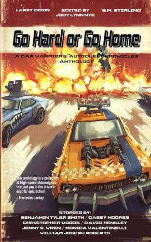 Beispielbild fr Go Hard or Go Home: A Car Warriors: Autoduel Chronicles Anthology zum Verkauf von California Books