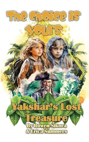 Stock image for Yakshar's Lost Treasure: The Choice Is Yours - Book One (A colorful adventure series for kids 7-12 with multiple endings!) for sale by GF Books, Inc.