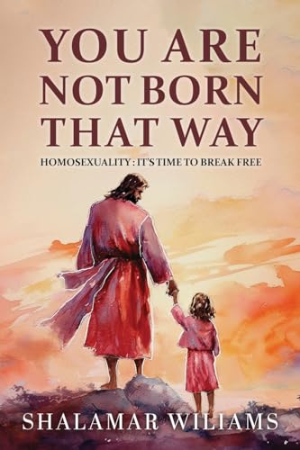 9781962859295: You Are Not Born That Way: Homosexuality: It's Time to Break Free