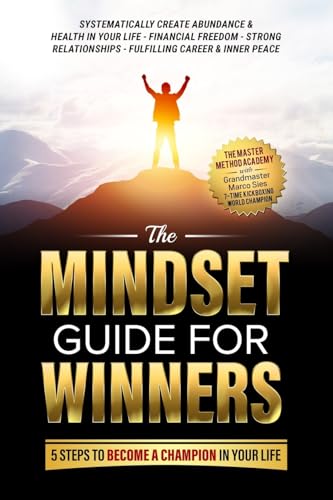 Stock image for The Mindset Guide for Winners - 5 Steps to Become a Champion in Your Life: Systematically Create Abundance & Health in Your Life, Financial Freedom, . Fulfilling Career & Inner Peace for sale by Ria Christie Collections