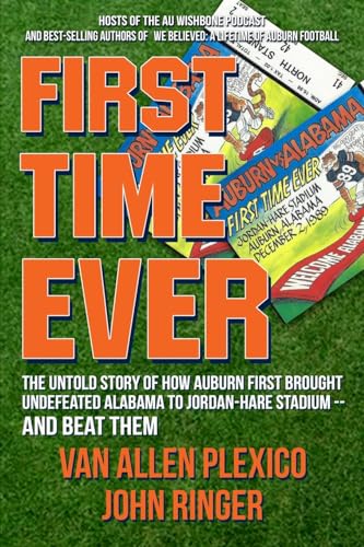 Beispielbild fr First Time Ever: The Untold Story of How Auburn First Brought Undefeated Alabama to Jordan-Hare Stadium--and Beat Them zum Verkauf von California Books