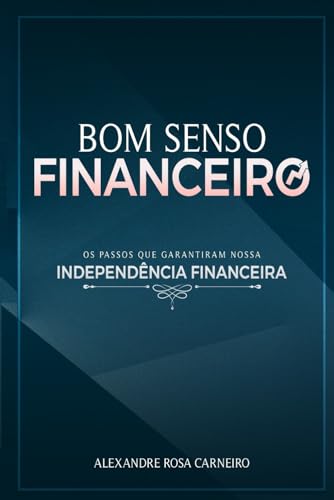Imagen de archivo de Bom Senso Financeiro: Os Passos Que Garantiram Nossa Independncia Financeira a la venta por GreatBookPrices