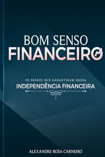 Imagen de archivo de Bom Senso Financeiro: Os Passos Que Garantiram Nossa Independncia Financeira (Portuguese Edition) a la venta por GF Books, Inc.