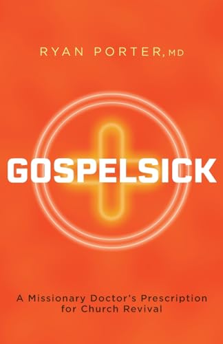 Stock image for Gospelsick: A Missionary Doctor's Prescription for Church Revival for sale by California Books