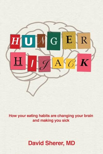 Stock image for Hunger Hijack: How your eating habits are changing your brain and making you sick for sale by GF Books, Inc.