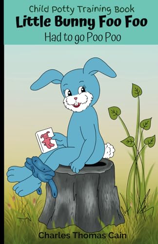 Beispielbild fr Child Potty Training Book, Little Bunny Foo Foo. Had to go Poo Poo (The Bunny Family Series) zum Verkauf von GF Books, Inc.