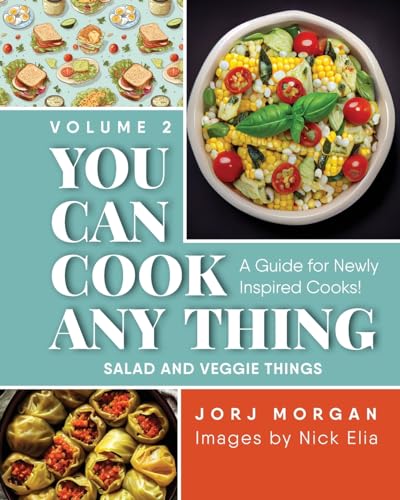9781963569513: You Can Cook Any Thing: A Guide for Newly Inspired Cooks! Salad and Veggie Things: 2