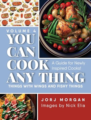9781963569759: You Can Cook Any Thing: Things with Wings and Fishy Things: 4