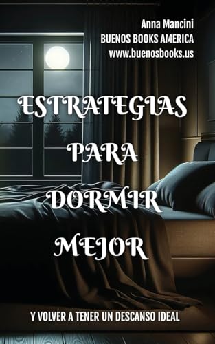 Imagen de archivo de Estrategias Para Dormir Mejor Y Volver A Tener Un Descanso Ideal (Spanish Edition) a la venta por California Books