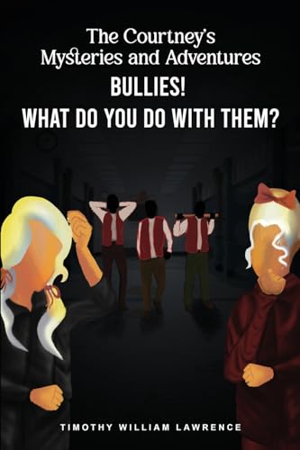 Imagen de archivo de The Courtney's Mysteries and Adventures: Bullies! What Do You Do With Them? a la venta por California Books