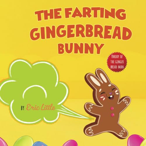 Stock image for The Farting Gingerbread Bunny: Easter Basket Stuffers Featuring the Classic Tale of The Gingerbread Man for sale by California Books