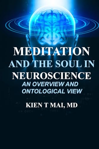 Stock image for MEDITATION and THE SOUL in NEUROSCIENCE: AN OVERVIEW and ONTOLOGICAL VIEW for sale by GF Books, Inc.