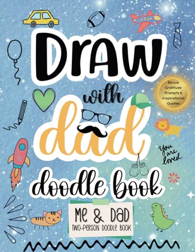 Stock image for Draw with Dad: A Two-Person Doodle Book: Engaging Drawing Book with over 100 Creative Prompts, Bonus Gratitude Prompts & Inspirational Quotes. . Ages 6-12 (Draw Together Tales Collection) for sale by GF Books, Inc.
