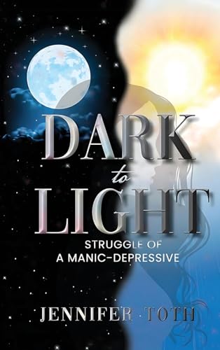 Imagen de archivo de Dark to Light: Struggle of a Manic-Depressive a la venta por California Books