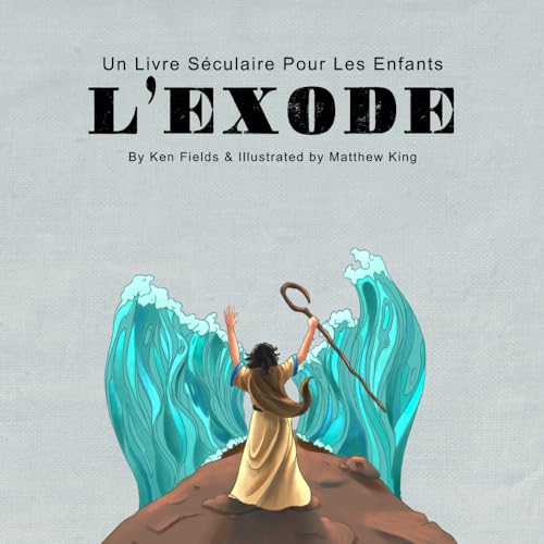 Beispielbild fr L'Exode: Un Livre Sculaire Pour Les Enfants (French Edition) zum Verkauf von California Books