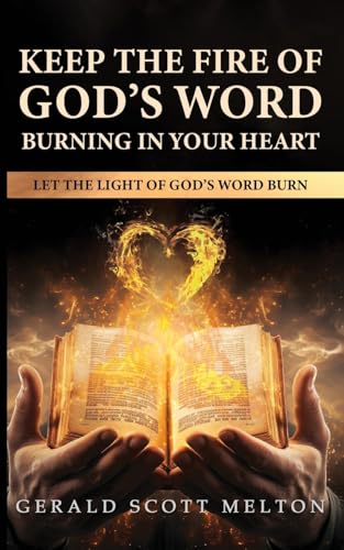 Stock image for Keep The Fire Of God's Word Burning In Your Heart: Let The Light Of God's Word Burn for sale by California Books