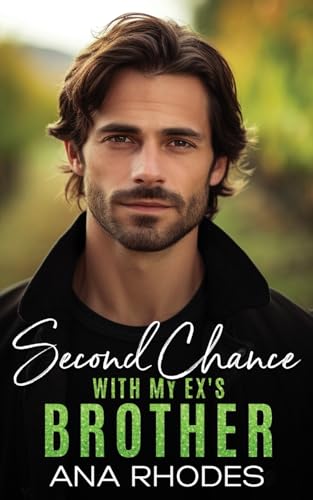Stock image for Second Chance with My Ex's Brother: A small town off limits romance for sale by GreatBookPrices