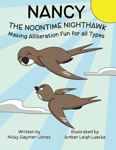 Stock image for Nancy the Noontime Nighthawk: Read Aloud Books, Books for Early Readers, Making Alliteration Fun! (Alliteration Series) for sale by California Books