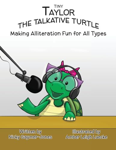 Stock image for Tiny Taylor the Talkative Turtle: Read Aloud Books, Books for Early Readers, Making Alliteration Fun! (Alliteration Series) for sale by California Books