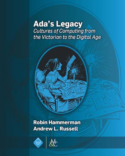 9781970001518: Ada's Legacy: Cultures of Computing from the Victorian to the Digital Age