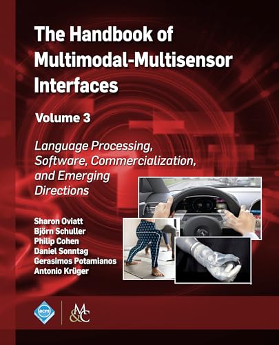 Beispielbild fr The Handbook of Multimodal-Multisensor Interfaces, Volume 3: Language Processing, Software, Commercialization, and Emerging Directions (ACM Books) zum Verkauf von Books From California