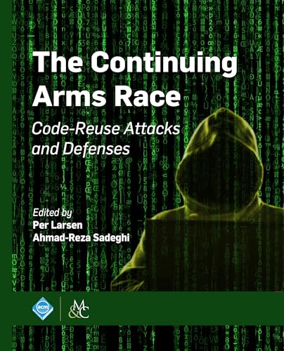 Stock image for The Continuing Arms Race: Code-Reuse Attacks and Defenses (ACM Books) for sale by suffolkbooks