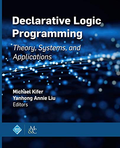Imagen de archivo de Declarative Logic Programming: Theory, Systems, and Applications (ACM Books) a la venta por suffolkbooks